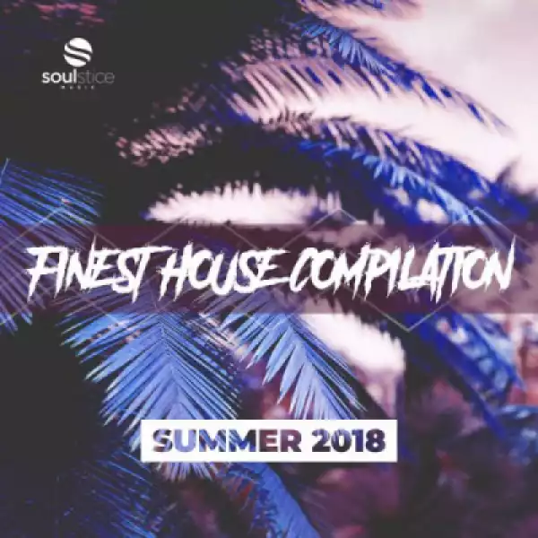 Finest House Compilation(Summer 2018) BY Kyle Kim, Sheree Hicks